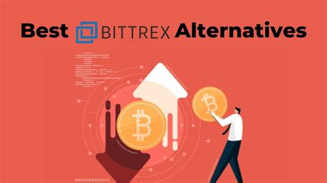 Alternatives to Bittrex .